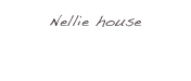 Nellie house